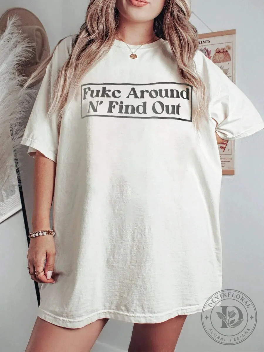 Funny "F*ck Around N' Find Out" Slogan Graphic T-Shirt