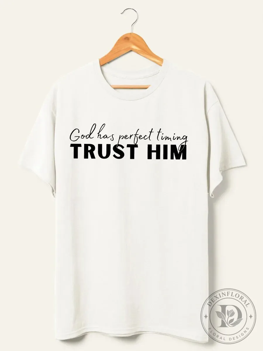 God Has Perfect Timing Trust Him Christian Faith Quote T-Shirt